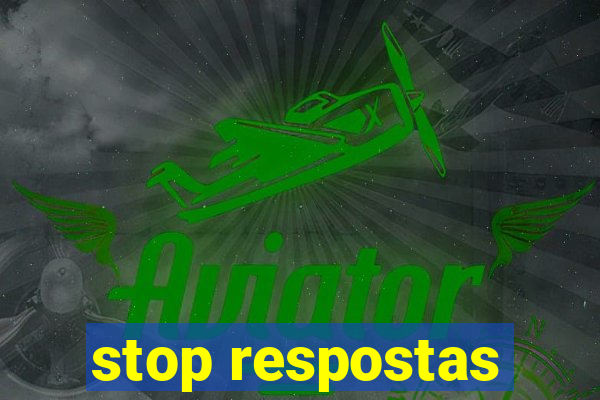 stop respostas